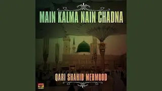 Main Kalma Nain Chadna