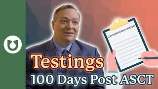 100 Days After Autologous Stem Cell Transplant: What Myeloma Tests Should You Expect