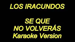 Los Iracundos - Se Que No Volveras (Karaoke Lyrics) NUEVO!!