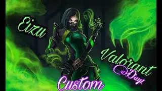 Eizu valorant customs day1 || prize pool customs