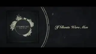 If Ghosts Were Men // At Dawn's Edge