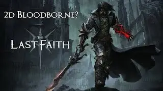 Bloodborne + Blasphemous = The Last Faith? (My Review)