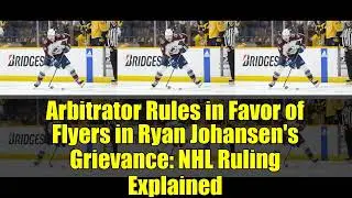 Arbitrator Rules in Favor of Flyers in Ryan Johansen's Grievance: NHL Ruling Explained