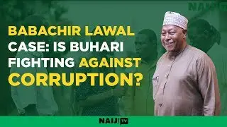 Does the recent sack of Babachir Lawal confirm Buhari's fight against corruption? | Legit TV