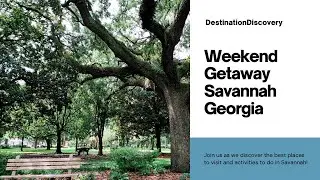 Weekend Getaway Savannah Georgia ￼