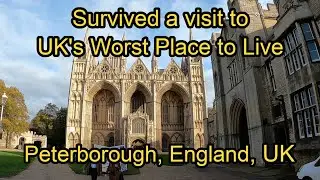 UK's Worst Place to Live | Visited and Survived | Peterborough, England, UK