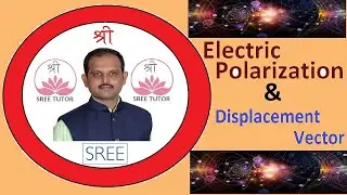 #5 Electric Polarization and Electric displacement Vector