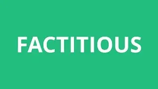 How To Pronounce Factitious - Pronunciation Academy