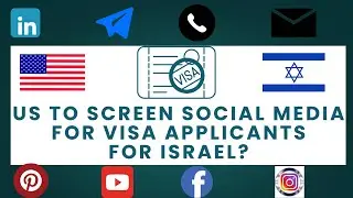 US to Screen Social Media for Visa Applicants Raising concerns over free speech and privacy