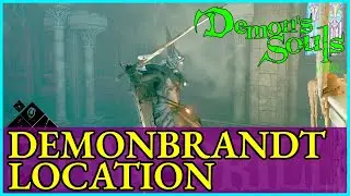Demon's Souls Demonbrandt Location