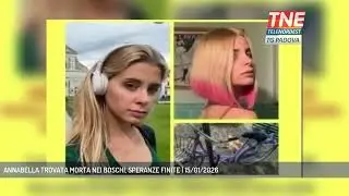 ANNABELLA TROVATA MORTA NEI BOSCHI, SPERANZE FINITE | 15/01/2026
