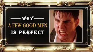 Why A Few Good Men is Perfect