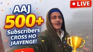 🔴 Aaj LIVE Me 500 Subscribers Cross Ho Jayenge? 😳🔥