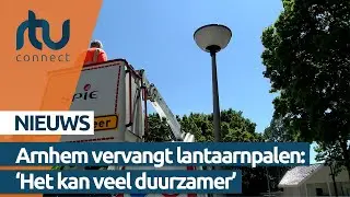 Arnhem vervangt lantaarnpalen: 'Het kan veel duurzamer'