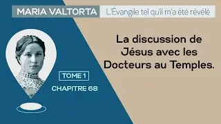 Maria Valtorta | Tome 1 - Chapitre 68 : La discussion de Jésus avec les Docteurs au Temples.