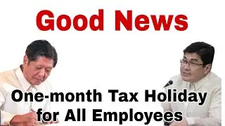 Good News! One-month Tax Holiday, Exempting Compensation Income from Income Tax, isinusulong