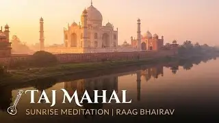 Taj Mahal Cinematic 4K | Sunrise with Raag Bhairav (Indian Classical Music)