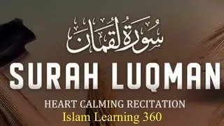 Heart melting recitation of Surah Luqman &lrm;|| سورۃ لقمان || Islam learning 360&lrm;