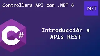 2 - Introducción a APIs REST | Controllers API con .NET 6