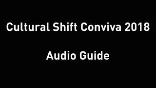 Cultural Shift Conviva 2018 Audio Guide