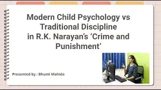 Modern Child Psychology vs Traditional Discipline in R.K. Narayan&rsquo;s &lsquo;Crime and Punishment' 201 Sem 3