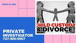 Child Custody Investigation Tampa | Child Support Recovery Investigation Tampa