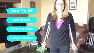 Getting up and down from a chair using crutches