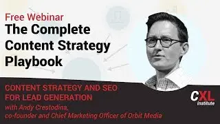 The Complete Content Strategy Playbook [Content Marketing and SEO] | CXL Institute Free Webinar