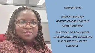|PRACTICAL TIPS ON CAREER DEVELOPMENT AND MANAGING THE TRANSITION IN THE DIASPORA|