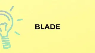 What is the meaning of the word BLADE?