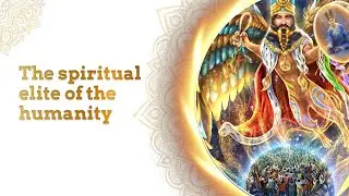 The spiritual elite of the humanity. Spiritual Channel