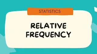 RELATIVE FREQUENCY | PROBABILITY | STATISTICS | IGCSE 0580 | O LEVELS 4024
