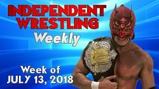 King of Indies 2018! A New RISE Champion! | Independent Wrestling Weekly (Week of July 13, 2018)