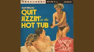 Quit Jizzin&rsquo; in the Hot Tub (White Hot Rage)