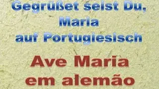 Ave Maria em alemão // Gegrüßet seist Du, Maria auf Portugiesisch