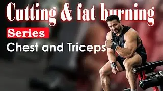 CUTTING & FAT BURNING SERIES//CHEST AND TRICEPS