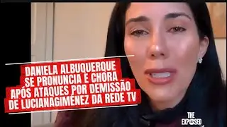 DANIELA ALBUQUERQUE DESABAFA: NÃO FUI RESPONSÁVEL PELA DEMISSÃO DE LUCIANA GIMÉNEZ