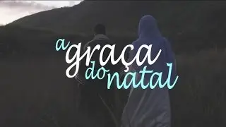 A Gra&ccedil;a Do Natal | Igreja do Recreio