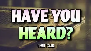 Have You Heard? | DEMO | SATB | Song Offering