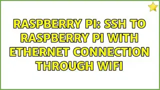 Raspberry Pi: SSH to raspberry Pi with Ethernet connection through wifi (2 Solutions!!)