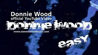 Donnie Wood Official YouTube Video - Easy