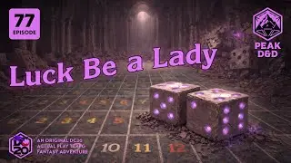 Luck Be A Lady | Return to Argilia, Episode 77 | Peak D&D + DC20 Live Gameplay
