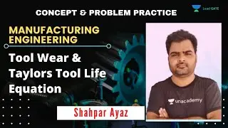 Tool Wear & Taylors Tool Life Equation | Manufacturing Engineering | GATE 2021 | Shahpar Ayaz