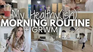 MY HEALTHY(ISH) MORNING ROUTINE + GRWM | MY HAIR AND MAKEUP TUTORIAL | MORNING GET READY WITH ME