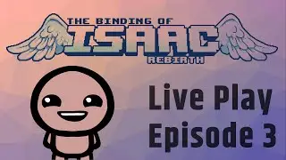 Isaaaaac! The Binding of Isaac Rebirth - Live Play: Episode 3 - 5tat