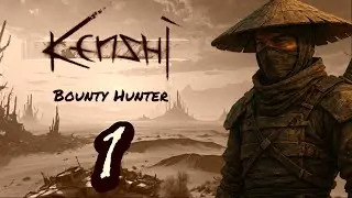 Kenshi: The Bounty Hunter EP1 - The Start