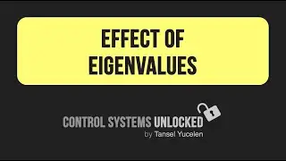 Effect of Eigenvalues (Control Systems Unlocked: Lecture 05)