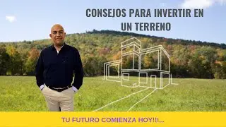 5 Consejos para Invertir en un Terreno