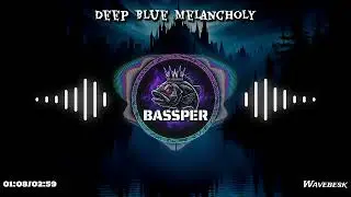 Deep Blue Melancholy &ndash; Bassper | EDM Phonk Trap &bull; Heavy Bass | Wavebesk Music Vol. 1