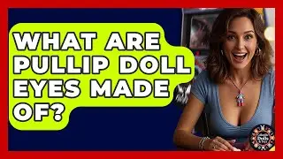 What Are Pullip Doll Eyes Made Of? - Collectible Dolls and Toys